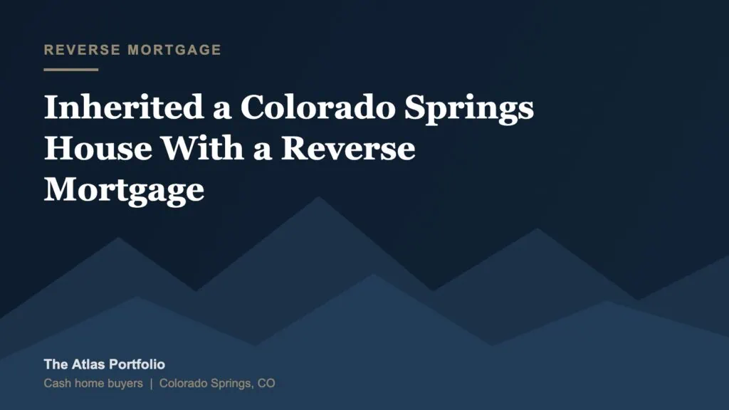 Inherited Colorado Springs house with a reverse mortgage due and payable